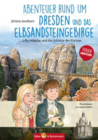 Abenteuer rund um Dresden und das Elbsandsteingebirge - Lilly, Nikolas und die Schätze der Fürsten : Kinder Reiseführer und Ferienabenteuer Dresden und Elbsandsteingebirge (Lilly und Nikolas) （3. Aufl. 2023. 128 S. 38 Abb. 21 cm）