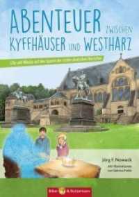 Abenteuer zwischen Kyffhäuser und Westharz - Lilly und Nikolas auf den Spuren der ersten deutschen Herrscher : Kinder Reiseführer und Ferienabenteuer zwischen Kyffhäuser und Westharz (Lilly und Nikolas) （2016. 116 S. 30 Abb. 21.8 cm）