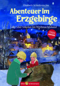 Abenteuer im Erzgebirge - Lilly und Nikolas im Weihnachtsland : Ferienabenteuer und Reiseführer Erzgebirge für Kinder (Lilly und Nikolas) （3., bearb. Aufl. 2023. 116 S. 35 Abb. 21.8 cm）