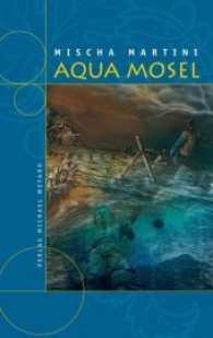 Aqua Mosel (Waldemar Bock 13) （1. Aufl. 2013. 283 S. 3 Abb. 19 cm）