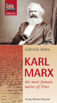 Karl Marx : the most famous native of Trier （1., Aufl. 2015. 48 S. mit 1 Stadtpl. 19.5 cm）