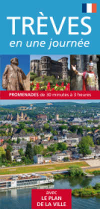 Trèves en une journée : Promenades de 30 minutes à 3 heures （5., überarb. Aufl. 2019. 24 S. Fotos + Stadtplan. 21 cm）