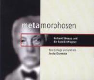 Metamorphosen, 1 Audio-CD : Richard Strauss und die Familie Wagner. Eine Collage. 80 Min. （2014. 140 x 122 mm）