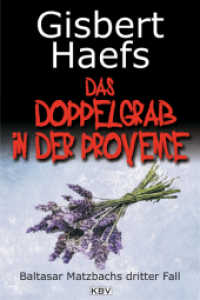 Das Doppelgrab in der Provence : Baltasar Matzbachs dritter Fall (Baltasar Matzbach) （Neuausg. 2012. 230 S. 18 cm）