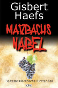 Matzbachs Nabel : Baltasar Matzbachs fünfter Fall (KBV Taschenbücher 265) （Neuausg. 2012 280 S.  18 cm）
