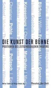 Die Kunst der Bühne : Positionen des zeitgenossischen Theaters (Recherchen 81) （2011. 256 S. mit zahlreichen Abbildungen. 24 cm）