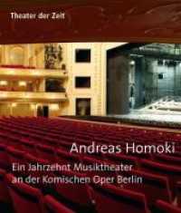Andreas Homoki : Ein Jahrzehnt Musiktheater an der Komischen Oper Berlin （2012. 280 S. 270 mm）