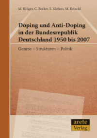 Doping und Anti-Doping in der Bundesrepublik Deutschland 1950 bis 2007 : Genese - Strukturen - Politik （1. Auflage 2014. 2014. 240 S. 21 cm）