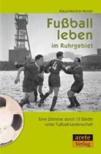 Fußball leben im Ruhrgebiet : Eine Zeitreise durch 13 Städte voller Fußball-Leidenschaft （2., überarb. Aufl. 2013. 144 S. 20 Abb. 19 cm）