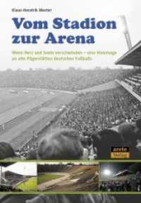 Vom Stadion zur Arena : Wenn Herz und Seele verschwinden - eine Hommage an alte Pilgerstätten deutschen Fußballs （2016. 176 S. 140 meist farbige Fotos. 24 cm）