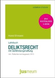 Lehrbuch Deliktsrecht mit Gefährdungshaftung : inkl. Patientenrechtegesetz 2013. Plus: kostenloses E-Book (Jusmeum Studium) （2014. 366 S. 210 mm）