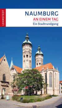 Naumburg an einem Tag : Ein Stadtrundgang (An einem Tag) （3., überarb. Aufl. 2018. 48 S. 1 Ktn., 65 Farbfotos. 20 cm）