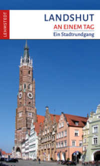 Landshut an einem Tag : Ein Stadtrundgang (An einem Tag) （3., überarb. Aufl. 2023. 48 S. 65 Farbfotos, 1 Ktn. 20 cm）