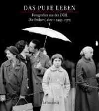 Das pure Leben. Bd.1 Die frühen Jahre 1945-1975 (Bilder und Zeiten) （1. Aufl. 2014. 200 S. 170 Duoton-Abb. 27 cm）