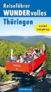 Reiseführer WUNDERvolles Thüringen : Einfach einzigartig （2012. 302 S. 505 farb Abb. und Fotos, 1 Karte. 22 cm）
