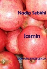 Jasmin (Literatur aus dem Maghreb) （2016. 160 S. 224 mm）