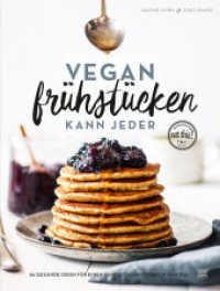 Vegan frühstücken kann jeder : 80 gesunde Ideen für einen fantastischen Start in den Tag （2015. 192 S. m. Farbfotos. 25.1 cm）