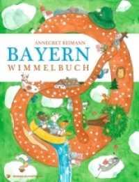 Bayern Wimmelbuch （2016. 16 S. m. zahlr. bunten Bild. 33.6 cm）