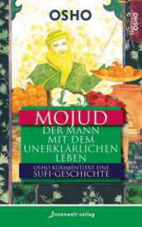 Mojud : Der Mann mit dem unerklärlichen Leben. Osho kommentiert eine Sufi-Geschichte (Edition Osho) （2025. 96 S. s/w Illustrationen. 180 mm）