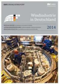 Windindustrie in Deutschland 2014 (BWE Branchenreport) （5. Aufl. 2014. 250 S. m. Abb. 297 mm）