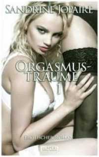 Orgasmusträume, Großdruck Bd.1 : Zwei Frauen und ihre geheimen Träume. Erotischer Roman (Edition Edelste Erotik) （2024. 76 S. 203 mm）