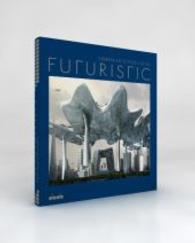 Futuristic : Visions of future Living （1. Aufl. 2011. 272 S. 280 mm）
