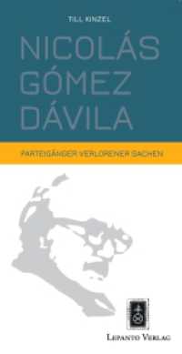 Nicolás Gómez Dávila : Parteigänger verlorener Sachen （5. Aufl. 2023. 232 S. 220 cm）