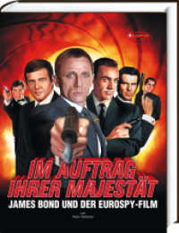 Im Auftrag Ihrer Majestät - James Bond und der Eurospy-Film : Das grosse Filmbuch (MPW Filmbibliothek) （2013. 610 S. m. zahlr. farb. Abb. 32.8 cm）