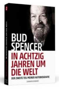Bud Spencer - In achtzig Jahren um die Welt : Der zweite Teil meiner Autobiografie （2018. 360 S. 20 cm）