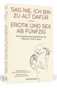 Sag nie, ich bin zu alt dafür : Erotik und Sex ab Fünfzig. Achtundzwanzig Liebesläufe von Männern und Frauen. Mit einem Vorwort von Hans-Joachim Maaz （2018. 528 S. 20 cm）