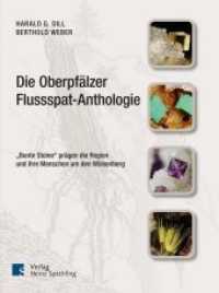Die Oberpfälzer Flussspat-Anthologie : "Bunte Steine" prägen die Region und ihre Menschen um den Wölsenberg （2011. 312 S. 23 cm）