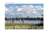 Neulich bei den Wassern von Weißenstadt : Wasser in wandelnder Form （NED. 2022. 53 S. 52 Abb. 19 x 28 cm）