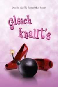 Gleich knallt's （2013. 217 S. 21 cm）