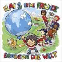 Ilai & seine Freunde erobern die Welt （2015. 48 S. m. Illustr. 21 cm）
