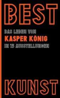 Best Kunst : Das Leben von Kasper König in 15 Ausstellungen （2016. 72 S. 19.5 cm）
