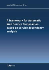 A framework for Automatic Web Service Composition based on service dependency analysis （2011. 200 S. 210 mm）
