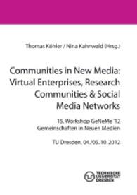 Communities in New Media: Virtual Enterprises, Research Communities & Social  Media Networks : 15. Workshop GeNeMe '12. Gemeinschaften in Neuen Medien. TU Dresden, 04./05.10.2012 （2013. 372 S. 210 mm）