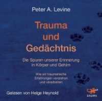 Trauma und Gedächtnis, 1 MP3-CD : Die Spuren unserer Erinnerung in Körper und Gehirn. Wie wir traumatische Erfahrungen verstehen und verarbeiten. 255 Min.. Lesung. （2016. 14.5 cm）