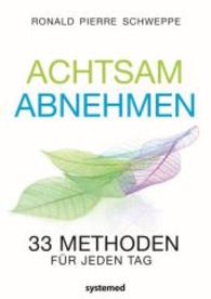 Achtsam abnehmen - Das Praxisbuch : 33 Methoden für jeden Tag （2019. 128 S. 210 mm）