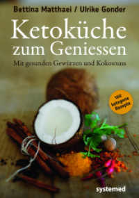 Ketoküche zum Genießen : Mit gesunden Gewürzen und Kokosnuss. 100 ketogene Rezepte （3. Aufl. 2016. 171 S. 4-farbig. 235 mm）