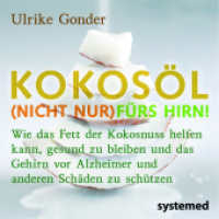 Kokosöl (nicht nur) fürs Hirn! / Das Beste aus der Kokosnuss / Positives über Fette und Öle, 3 Bde. (Die kleine Kokos-Fett-Reihe) （2020. 224 S. 4-farbig. 125 mm）