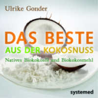 Das Beste aus der Kokosnuss : Natives Bio-Kokosöl und Bio-Kokosmehl (Die kleine Kokos-Fett-Reihe) （4. Aufl. 2013. 64 S. 4-farbig. 125 mm）