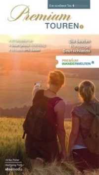 Premium Touren. Ein schöner Tag wandern : PremiumWanderWelten - 9 Regionen, 27 Touren. Die besten Rundwege Deutschlands - Band 1 (Ein schöner Tag Premium) （2016. 336 S. 200 cm）