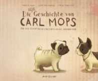 Die neue Geschichte von Carl Mops， der sich fürchterlich verliebte und eine Freundin fand (Carl Mops Bd.2)