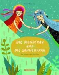 Die Mondfrau und die Sonnenfrau : Bilderbuch （2019. 32 S. 22 x 28 cm）