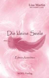 Die kleine Seele (Edition Aussichten) （2011. 137 S. 21 cm）