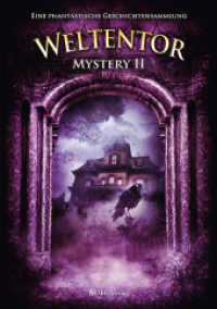 Weltentor Mystery Bd.2 : Eine phantastische Geschichtensammlung （2011. 219 S. 21 cm）