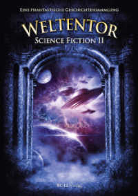 Weltentor Science-Fiction Bd.2 : Eine phantastische Geschichtensammlung （2011. 273 S. 21 cm）