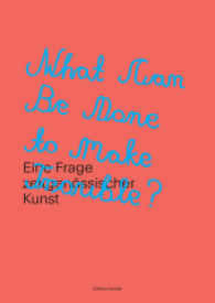 What can be done to make Trouble? : Eine Frage zeitgenössischer Kunst. Katalog zur Ausstellung im Kunstverein Familie Montez, Frankfurt, 2017 （2017. 104 S. mit 53 Farbabbildungen. 242 mm）