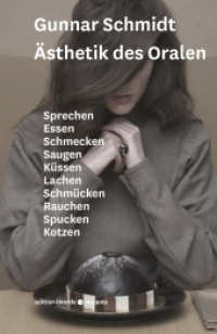 &Auml;sthetik des Oralen : Sprechen, Essen, Schmecken, Saugen, K&uuml;ssen... (imorde.instants) （2021. 248 S. mit 86 meist farbigen Abbildungen. 200 mm）
